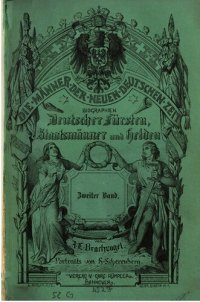 cover of the book Die Männer der neuen deutschen Zeit : Eine Sammlung von Biographien, unserer Fürsten, Staatsmänner und Helden