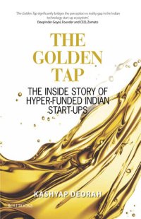 cover of the book The Golden Tap--The Inside Story of Hyper-Funded Indian Start-Ups