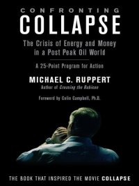 cover of the book Confronting Collapse: the Crisis of Energy and Money in a Post Peak Oil World