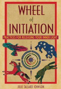 cover of the book Wheel of Initiation: Practices for Releasing Your Inner Light