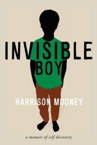 cover of the book Invisible Boy: A Memoir of Self-Discovery