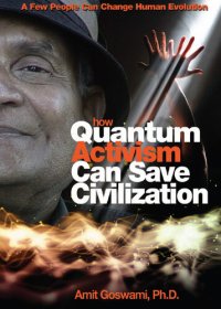 cover of the book How Quantum Activism Can Save Civilization: A Few People Can Change Human Evolution