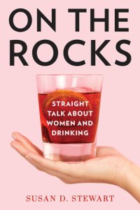 cover of the book On the Rocks: Straight Talk About Women and Drinking