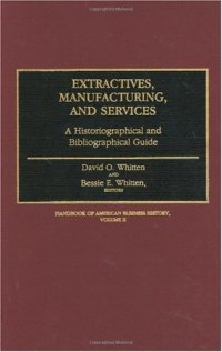 cover of the book Extractives, Manufacturing, and Services: A Historiographical and Bibliographical Guide