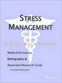 cover of the book Stress Management - a Medical Dictionary, Bibliography, and Annotated Research Guide to Internet References