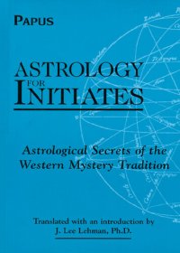 cover of the book Astrology for Initiates: Astrological Secrets of the Western Mystery Tradition