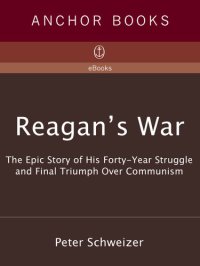 cover of the book Reagan's War: The Epic Story of His Forty-Year Struggle and Final Triumph Over Communism