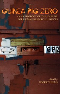 cover of the book Guinea Pig Zero: An Anthology of the Journal for Human Research Subjects