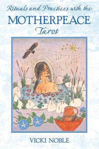 cover of the book Rituals and Practices with the Motherpeace Tarot