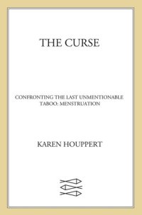 cover of the book The Curse: Confronting the Last Unmentionable Taboo: Menstruation