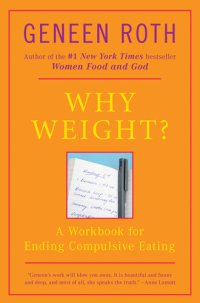 cover of the book Why Weight?: A Guide to Ending Compulsive Eating