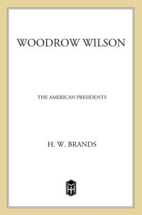 cover of the book Woodrow Wilson: The 28th President, 1913-1921