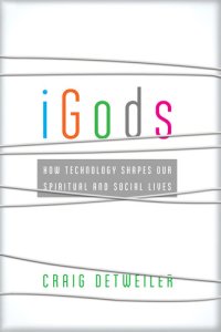 cover of the book iGods: How Technology Shapes Our Spiritual and Social Lives