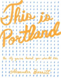 cover of the book This is Portland: The City You've Heard You Should Like