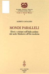 cover of the book Mondi paralleli. Ebrei e cristiani nell'Italia padana dal tardo Medioevo all'Età moderna