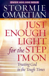 cover of the book Just Enough Light for the Step I'm On: Trusting God in the Tough Times