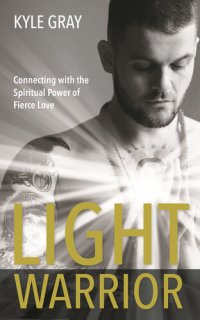 cover of the book Light Warrior: The Spiritual Power of Fierce Love