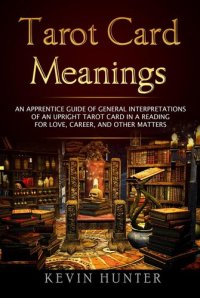 cover of the book Tarot Card Meanings: An Apprentice Guide of General Interpretations of an Upright Tarot Card in a Reading ​for Love, Career, and other Matters