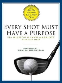 cover of the book Every Shot Must Have a Purpose: How Golf54 Can Make You a Better Player