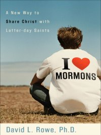 cover of the book I Love Mormons: A New Way to Share Christ with Latter-Day Saints