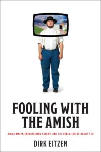 cover of the book Fooling with the Amish: Amish Mafia, Entertaining Fakery, and the Evolution of Reality TV