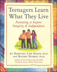 cover of the book Teenagers Learn What They Live: Parenting to Inspire Integrity & Independence