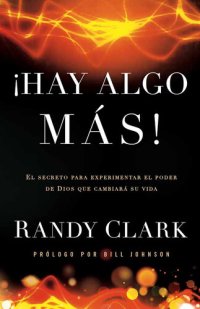 cover of the book Hay algo más: El secreto para experimentar el poder de Dios que cambiará su vida