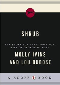 cover of the book Shrub: The Short but Happy Political Life of George W. Bush