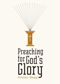 cover of the book Preaching for God's Glory (Repackaged Edition)