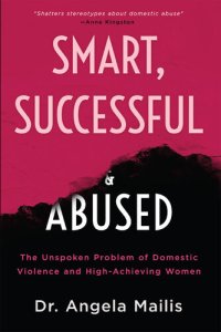 cover of the book Smart, Successful & Abused: The Unspoken Problem of Domestic Violence and High-Achieving Women