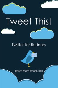 cover of the book Tweet This!: Twitter for Business