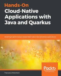 cover of the book Hands-On Cloud-Native Applications with Java and Quarkus: Build high performance, Kubernetes-native Java serverless applications