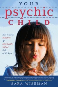 cover of the book Your Psychic Child: How to Raise Intuitive & Spiritually Gifted Kids of All Ages