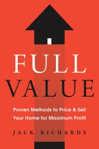 cover of the book Full Value: Proven Methods to Price and Sell Your Home for Maximum Profit