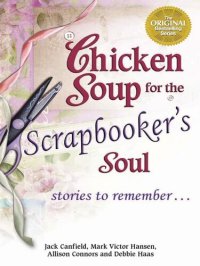 cover of the book Chicken Soup for the Scrapbooker's Soul: Stories to Remember…