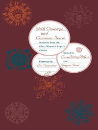 cover of the book With Courage And Common Sense: Memoirs From The Older Women's Legacy Circles