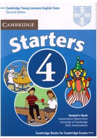 cover of the book Cambridge Young Learners English Tests Starters 4 Student's Book: Examination Papers from the University of Cambridge ESOL Examinations