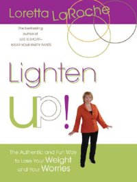 cover of the book Lighten Up!: The Authentic and Fun Way to Lose Your Weight and Your Worries