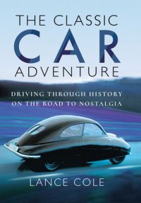 cover of the book The Classic Car Adventure: Driving Through History on the Road to Nostalgia