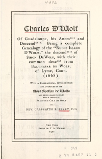 cover of the book Charles D'Wolf of Guadaloupe, his ancestors and descendants. Being a complete genealogy of the "Rhode Island D'Wolfs," the descendants of Simon DeWolf, with their common descent from Balthasar de Wolf, of Lyme, Conn. (1668)