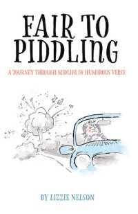 cover of the book Fair to Piddling: A Journey Through Midlife in Humorous Verse