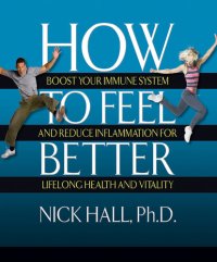 cover of the book How to Feel Better: Boost Your Immune System and Reduce Inflammation for Lifelong Health and Vitality