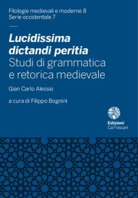 cover of the book Lucidissima dictandi peritia: Studi di grammatica e retorica medievale