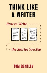 cover of the book Think Like a Writer: How to Write the Stories You See