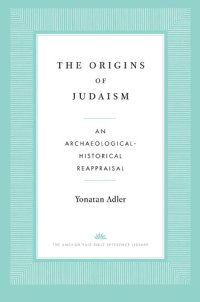 cover of the book The Origins of Judaism: An Archaeological-Historical Reappraisal