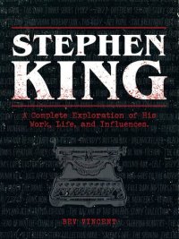 cover of the book Stephen King: A Complete Exploration of His Work, Life, and Influences