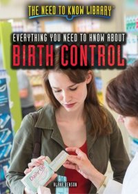 cover of the book Everything You Need to Know about Birth Control