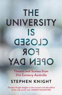 cover of the book The University is Closed for Open Day: Australia in the Twenty-first Century