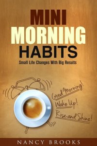 cover of the book Mini Morning Habits: Small Life Changes With Big Results