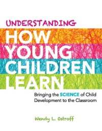 cover of the book Understanding How Young Children Learn: Bringing the Science of Child Development to the Classroom